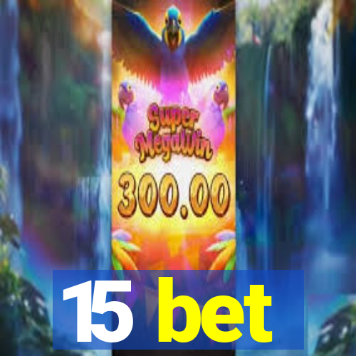 15 bet